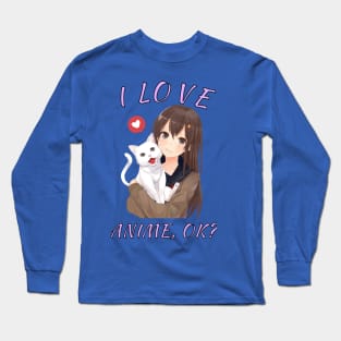 I Love Anime,OK? Cute Girl With Cat Anime Fans Gift Long Sleeve T-Shirt